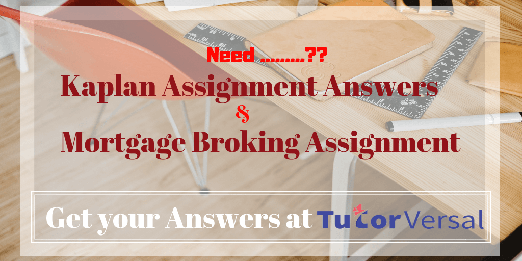 kaplan mortgage broking assignment answers