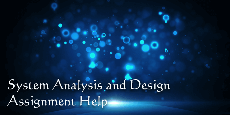 System Analysis and Design Assignment Help 